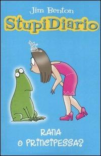 Rana o principessa? Stupidiario. Vol. 3 - Jim Benton - Libro Piemme 2007, Piemme junior | Libraccio.it
