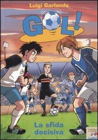 La sfida decisiva - Luigi Garlando - Libro Piemme 2007, Il battello a vapore. Gol! | Libraccio.it