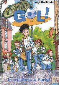 In trasferta a Parigi - Luigi Garlando - Libro Piemme 2007, Il battello a vapore. Gol! | Libraccio.it