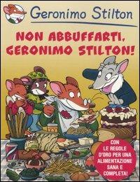 Non abbuffarti, Geronimo Stilton! - Geronimo Stilton - Libro Piemme 2007, Piemme junior | Libraccio.it
