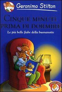 Cinque minuti prima di dormire. Le più belle fiabe della buonanotte - Geronimo Stilton - Libro Piemme 2005, I primi libri | Libraccio.it