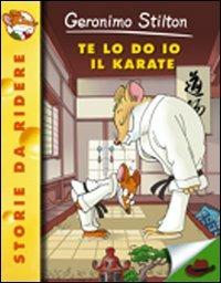Te lo do io il karate! - Geronimo Stilton - Libro Piemme 2005, Storie da ridere | Libraccio.it