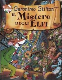 Il mistero degli elfi. Ediz. illustrata - Geronimo Stilton - Libro Piemme 2006, Piemme junior | Libraccio.it