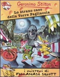 Lo strano caso della Torre Pagliaccia. Ediz. illustrata - Geronimo Stilton - Libro Piemme 2003, I misteri di F. S. | Libraccio.it