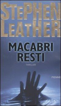 Macabri resti - Stephen Leather - Libro Piemme 2004 | Libraccio.it