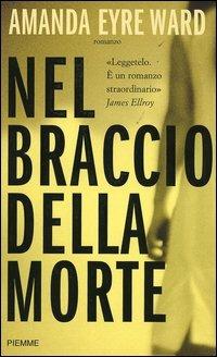 Nel braccio della morte - Amanda E. Ward - Libro Piemme 2005 | Libraccio.it