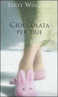 Cioccolata per due - Lolly Winston - Libro Piemme 2005 | Libraccio.it