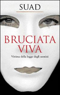 Bruciata viva. Vittima della legge degli uomini - Suad - Libro Piemme 2004 | Libraccio.it