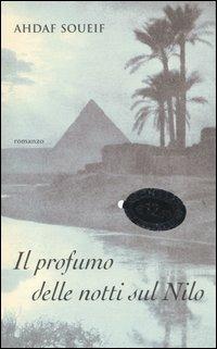 Il profumo delle notti sul Nilo - Ahdaf Soueif - Libro Piemme 2004, Bestseller | Libraccio.it