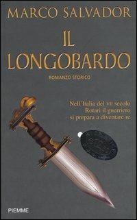 Il Longobardo - Marco Salvador - Libro Piemme 2004, Bestseller | Libraccio.it