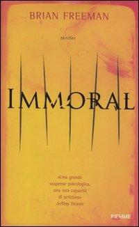 Immoral - Brian Freeman - Libro Piemme 2006 | Libraccio.it
