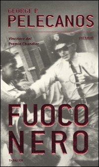 Fuoco nero - George P. Pelecanos - Libro Piemme 2006 | Libraccio.it