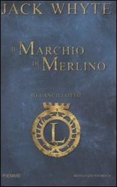 Il marchio di Merlino. Io, Lancillotto. Vol. 2
