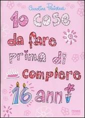 10 cose da fare prima di compiere 16 anni