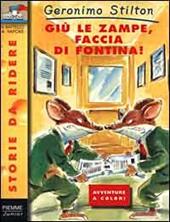 Giù le zampe, faccia di fontina! Ediz. illustrata