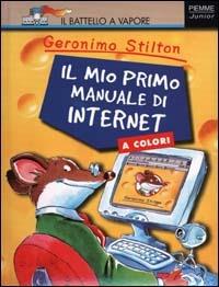Il mio primo manuale di Internet - Geronimo Stilton - Libro Piemme 2000, Piemme junior | Libraccio.it
