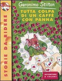 Tutta colpa di un caffè con panna - Geronimo Stilton - Libro Piemme 2000, Storie da ridere | Libraccio.it