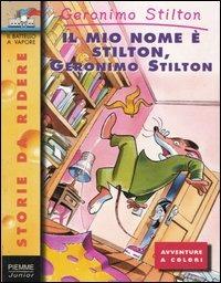 Il mio nome è Stilton, Geronimo Stilton - Geronimo Stilton - Libro Piemme 2000, Storie da ridere | Libraccio.it