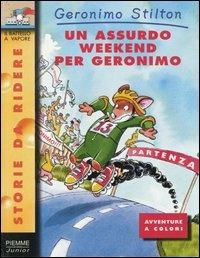 Un assurdo weekend per Geronimo - Geronimo Stilton - Libro Piemme 2000, Storie da ridere | Libraccio.it