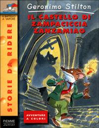Il castello di Zampaciccia Zanzamiao - Geronimo Stilton - Libro Piemme 2001, Storie da ridere | Libraccio.it