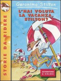 L'hai voluta la vacanza, Stilton? - Geronimo Stilton - Libro Piemme 2001, Storie da ridere | Libraccio.it