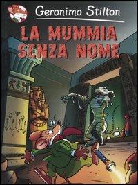 La mummia senza nome - Geronimo Stilton - Libro Piemme 2005 | Libraccio.it
