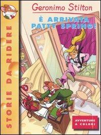 È arrivata Patty Spring! - Geronimo Stilton - Libro Piemme 2006, Storie da ridere | Libraccio.it