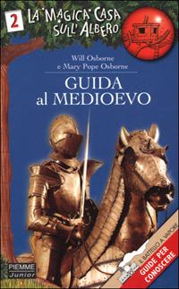 Guida al Medioevo - Will Osborne, Mary P. Osborne - Libro Piemme 2001, Il battello a vapore. La magica casa sull'albero | Libraccio.it