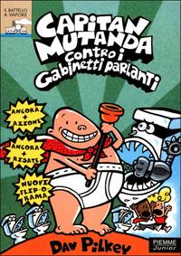 Capitan Mutanda contro i Gabinetti Parlanti - Dav Pilkey - Libro Piemme 2001, Il battello a vapore. Serie azzurra | Libraccio.it