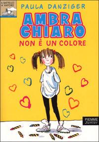 Ambra Chiaro non è un colore - Paula Danziger - Libro Piemme 2001 | Libraccio.it