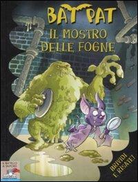 Il mostro delle fogne - Bat Pat - Libro Piemme 2007, Il battello a vapore. Bat Pat | Libraccio.it