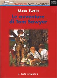 Le avventure di Tom Sawyer - Mark Twain - Libro Piemme 2001, I classici del Battello a vapore | Libraccio.it