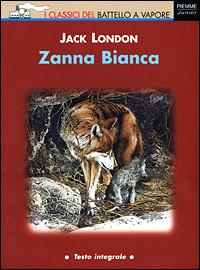 Zanna Bianca - Jack London - Libro Piemme 2001, I classici del Battello a vapore | Libraccio.it
