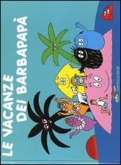 Le vacanze dei Barbapapà. Ediz. illustrata