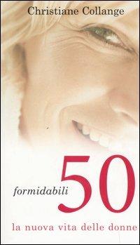 Formidabili 50. La nuova vita delle donne - Christiane Collange - Libro Piemme 2006 | Libraccio.it
