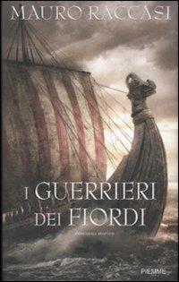 I guerrieri dei fiordi - Mauro Raccasi - Libro Piemme 2007 | Libraccio.it