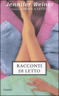 Racconti di letto - Jennifer Weiner - Libro Piemme 2007 | Libraccio.it