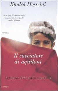 Il cacciatore di aquiloni. Ediz. illustrata - Khaled Hosseini - Libro Piemme 2006 | Libraccio.it