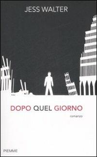 Dopo quel giorno - Jess Walter - Libro Piemme 2009 | Libraccio.it