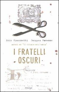 I fratelli oscuri - Eric Giacometti, Jacques Ravenne - Libro Piemme 2008 | Libraccio.it