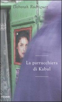 La parrucchiera di Kabul - Deborah Rodriguez - Libro Piemme 2008 | Libraccio.it