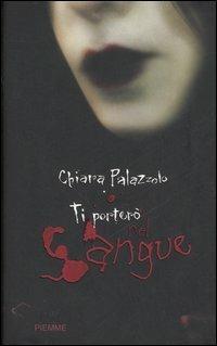 Ti porterò nel sangue - Chiara Palazzolo - Libro Piemme 2007 | Libraccio.it