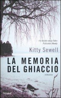 La memoria del ghiaccio - Kitty Sewell - Libro Piemme 2009 | Libraccio.it
