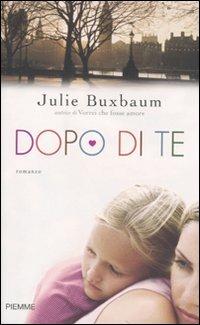 Dopo di te - Julie Buxbaum - Libro Piemme 2010 | Libraccio.it