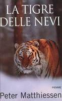 La tigre delle nevi - Peter Matthiessen - Libro Piemme 2001 | Libraccio.it