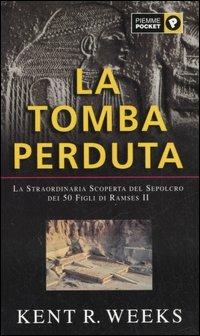 La tomba perduta - Kent R. Weeks - Libro Piemme 2002, Piemme pocket | Libraccio.it
