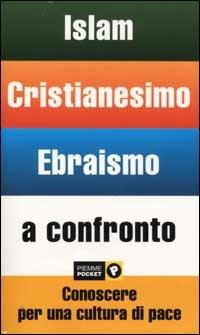 Islam, cristianesimo, ebraismo a confronto. Conoscere per una cultura di pace  - Libro Piemme 2002, Piemme pocket | Libraccio.it