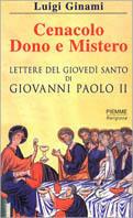 Cenacolo, dono e mistero. Lettere del giovedì santo di Giovanni Paolo II - Luigi Ginami - Libro Piemme 2002 | Libraccio.it