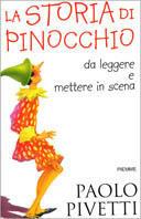 La storia di Pinocchio. Da leggere e mettere in scena - Paolo Pivetti - Libro Piemme 2002 | Libraccio.it