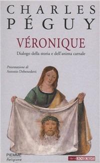 Véronique. Dialogo della storia e dell'anima carnale - Charles Péguy - Libro Piemme 2002 | Libraccio.it